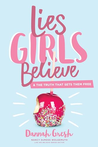 Lies Girls Believe: And the Truth That Sets Them Free (Lies We Believe)