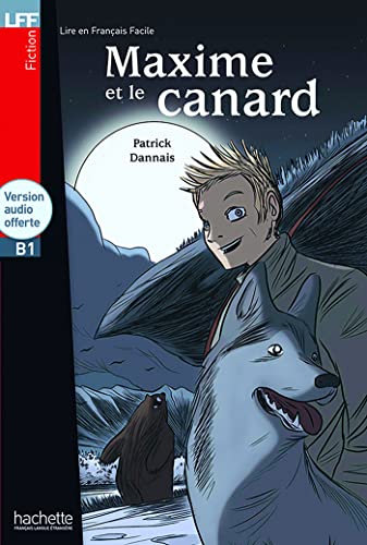 Maxime Et Le Canard: Maxime et le Canard - LFF B1 (Lire en français facile Fiction B1) von Hachette Fle