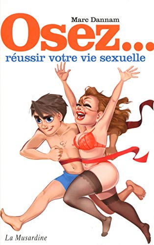 Osez réussir votre vie sexuelle von LA MUSARDINE