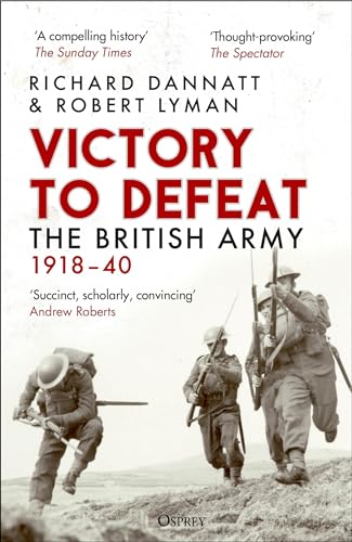 Victory to Defeat: The British Army 1918–40 von Osprey Publishing