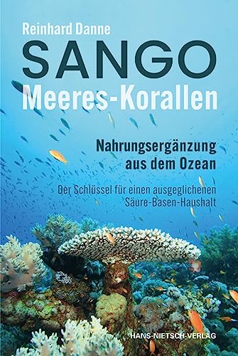 Sango Meeres-Korallen: Nahrungsergänzung aus dem Ozean - Der Schlüssel für einen ausgeglichenen Säuren-Basen-Haushalt Sango Meeres-Korallen: Nahrungsergänzung aus dem Ozean - Der Schlüssel für einen ausgeglichenen Säuren-Basen-Haushalt