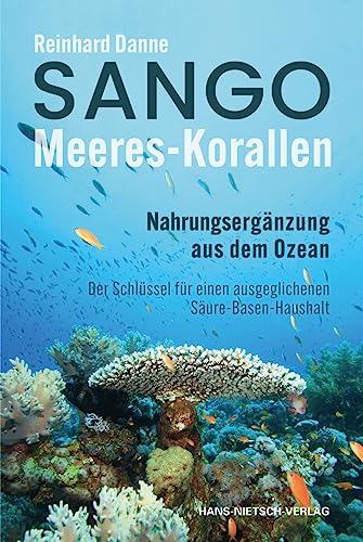 Sango Meeres-Korallen: Nahrungsergänzung aus dem Ozean - Der Schlüssel für einen ausgeglichenen Säuren-Basen-Haushalt
