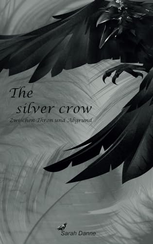 The silver crow: Zwischen Thron und Abgrund (Krähenreihe)