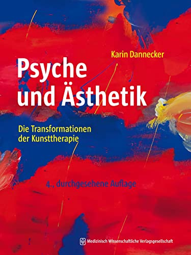 Psyche und Ästhetik: Die Transformationen der Kunsttherapie Psyche und Ästhetik: Die Transformationen der Kunsttherapie von MWV Medizinisch Wiss. Ver
