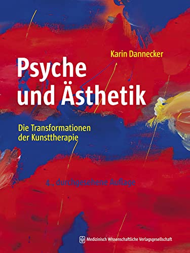 Psyche und Ästhetik: Die Transformationen der Kunsttherapie