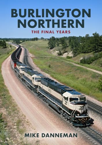 Burlington Northern: The Final Years von Amberley Publishing