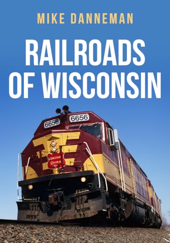 Railroads of Wisconsin von Amberley Publishing