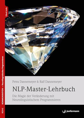 NLP-Master-Lehrbuch: Die Magie der Veränderung mit Neurolinguistischem Programmieren NLP-Master-Lehrbuch: Die Magie der Veränderung mit Neurolinguistischem Programmieren