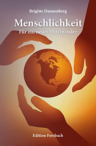 Menschlichkeit: Für ein neues Miteinander. Texte – Fragen – Anregungen