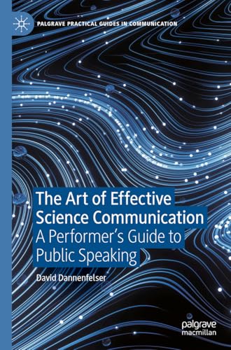 The Art of Effective Science Communication: A Performer's Guide to Public Speaking (Palgrave Practical Guides in Communication) von Palgrave Macmillan