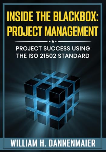 Inside the BlackBox: Project Management: Project Success Using the ISO 21502 Standard von Independently published