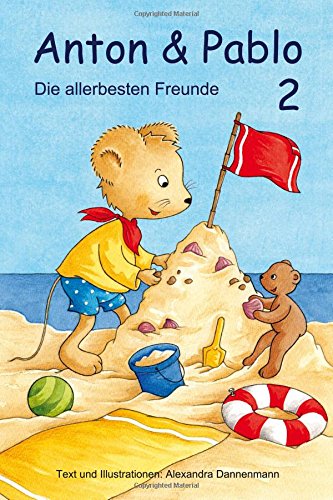 Anton und Pablo - Die allerbesten Freunde 2: Vorlesegeschichten von CreateSpace Independent Publishing Platform