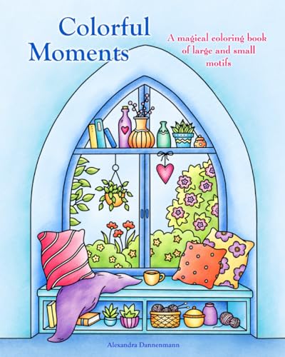 Colorful Moments: A magical coloring book of large and small motifs. Colorful Moments: A magical coloring book of large and small motifs. von Independently published