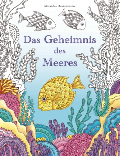 Das Geheimnis des Meeres: Suche die Schätze des gesunkenen Schiffes. Ein Ausmalbuch zum Entdecken und Entspannen. Das Geheimnis des Meeres: Suche die Schätze des gesunkenen Schiffes. Ein Ausmalbuch zum Entdecken und Entspannen. von Independently published