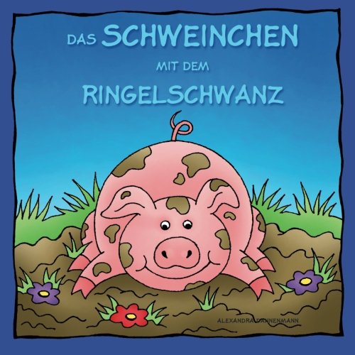 Das Schweinchen mit dem Ringelschwanz Das Schweinchen mit dem Ringelschwanz von CreateSpace Independent Publishing Platform