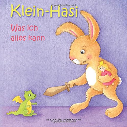 Klein-Hasi - Was ich alles kann. Ein Bilderbuch für die Kleinsten. von CreateSpace Independent Publishing Platform