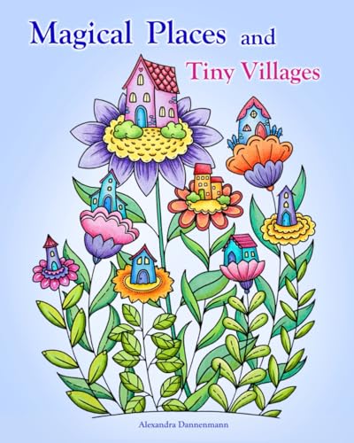 Magical Places and Tiny Villages: Relax and dream - a coloring book for adults Magical Places and Tiny Villages: Relax and dream - a coloring book for adults von Independently published