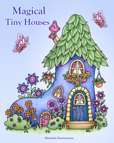 Magical Tiny Houses: Relax and dream ‒ a coloring book for adults.