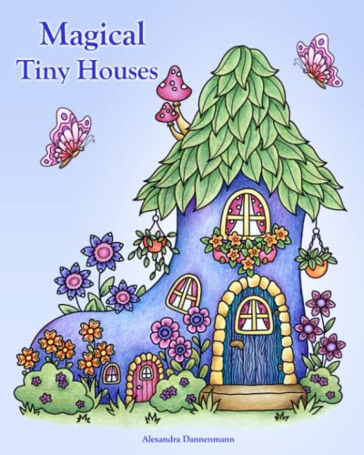 Magical Tiny Houses: Relax and dream ‒ a coloring book for adults. Magical Tiny Houses: Relax and dream ‒ a coloring book for adults.
