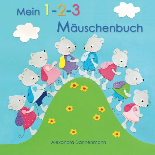 Mein 1-2-3 Mäuschenbuch - Erstes Zählen von 1 - 10, ab 2 Jahren. Mein 1-2-3 Mäuschenbuch - Erstes Zählen von 1 - 10, ab 2 Jahren.