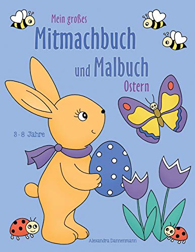 Mein großes Mitmachbuch und Malbuch - Ostern: Rätseln, Kritzeln, Weitermalen. Für Kinder von 3 - 8 Jahren. Mein großes Mitmachbuch und Malbuch - Ostern: Rätseln, Kritzeln, Weitermalen. Für Kinder von 3 - 8 Jahren.