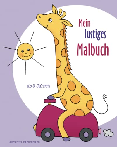 Mein lustiges Malbuch: Ausmalbilder und Malvorlagen für Kinder ab 3 Jahren. Mein lustiges Malbuch: Ausmalbilder und Malvorlagen für Kinder ab 3 Jahren.
