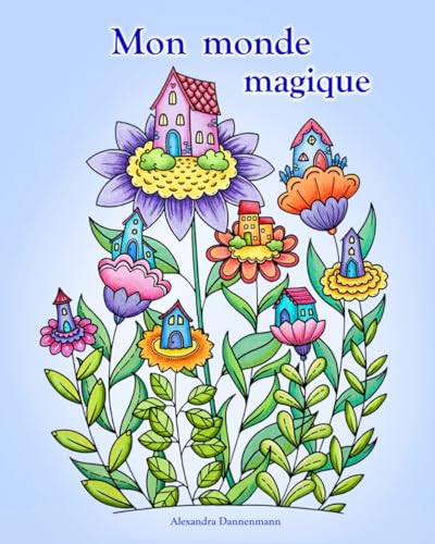 Mon monde magique: Un livre de coloriage pour adultes, invitant au rêve et à la détente. Mon monde magique: Un livre de coloriage pour adultes, invitant au rêve et à la détente. von Independently published