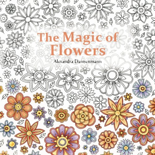 The Magic of Flowers: Adult Colouring Book: Flowers and Butterflies The Magic of Flowers: Adult Colouring Book: Flowers and Butterflies von CreateSpace Independent Publishing Platform