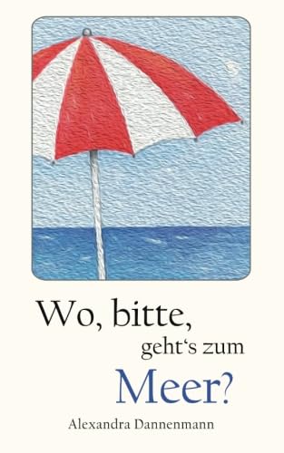 Wo, bitte, geht's zum Meer?: Mallorca-Erzählungen Wo, bitte, geht's zum Meer?: Mallorca-Erzählungen