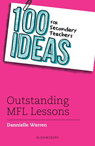 100 Ideas for Secondary Teachers: Outstanding MFL Lessons (100 Ideas for Teachers)