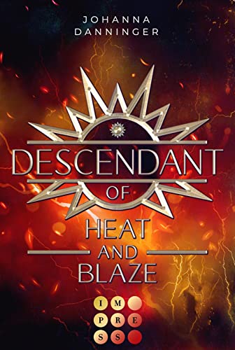 Descendant of Heat and Blaze (Celestial Legacy 2): Knisternde Urban Fantasy im Zeichen der Elemente von Carlsen Verlag GmbH
