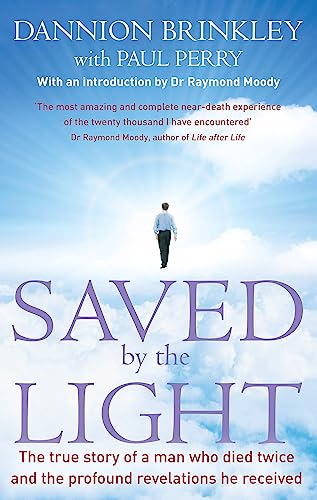 Saved By The Light: The true story of a man who died twice and the profound revelations he received Saved By The Light: The true story of a man who died twice and the profound revelations he received