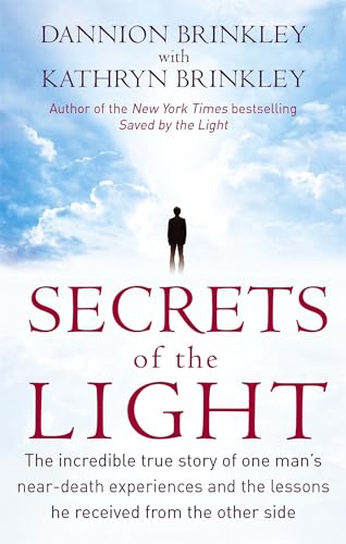 Secrets Of The Light: The incredible true story of one man's near-death experiences and the lessons he received from the other side von Piatkus