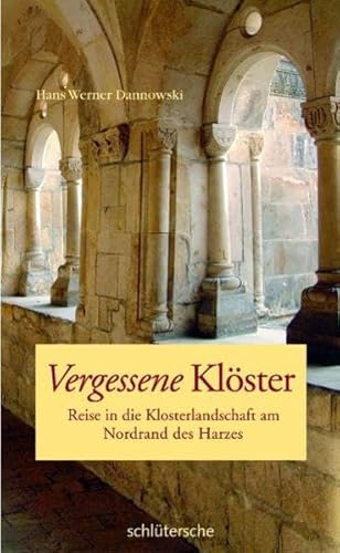 Vergessene Klöster: Reise in die Klosterlandschaft am Nordrand des Harzes