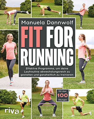 Fit for Running: Effektive Programme, um deine Laufroutine abwechslungsreich zu gestalten und ganzheitlich zu trainieren. Mit über 100 Übungen von riva Verlag