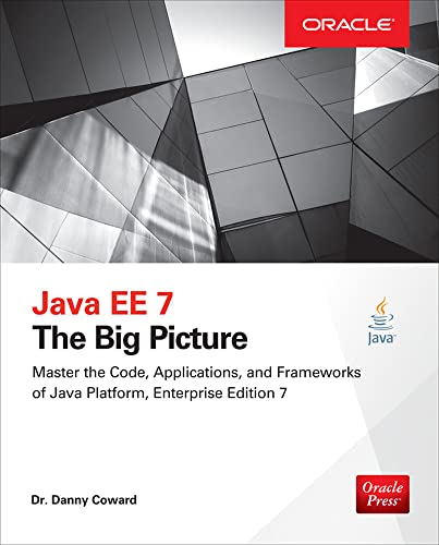 Java Ee 7: The Big Picture: The Big Picture: The Big Picture