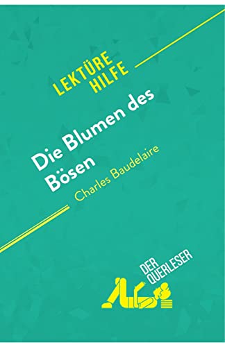 Die Blumen des Bösen von Charles Baudelaire (Lektürehilfe): Detaillierte Zusammenfassung, Personenanalyse und Interpretation