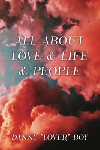 All About Love & Life & People von Dorrance Publishing Company