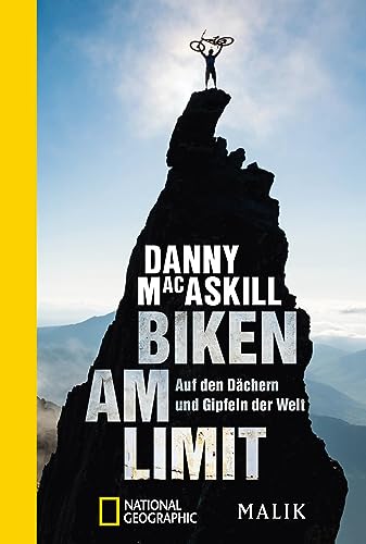 Biken am Limit: Auf den Dächern und Gipfeln der Welt von Piper Verlag GmbH