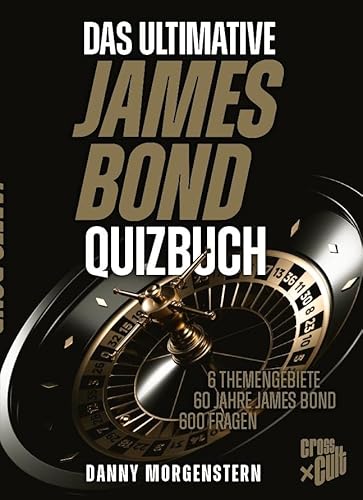 Das ultimative James Bond Quizbuch: 6 Themengebiete, 60 Jahre James Bond, 600 Fragen von Cross Cult