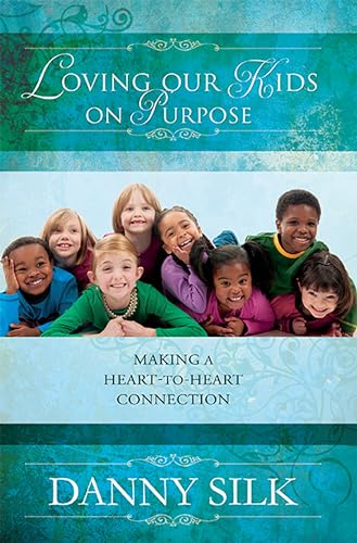 Loving Our Kids on Purpose: Making a Heart-to-Heart Connection von Destiny Image