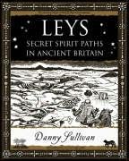 Leys: Secret Spirit Paths in Ancient Britain von Wooden Books