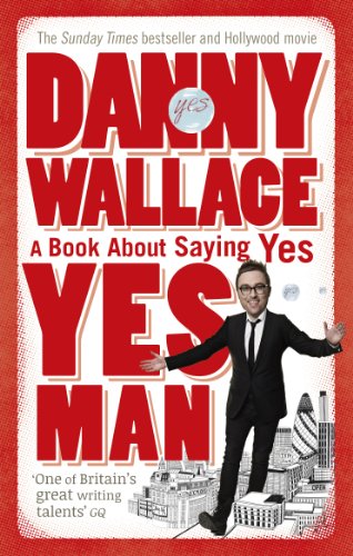 Yes Man: The Amazing Tale Of What Happens When You Decide To Say . . . Yes
