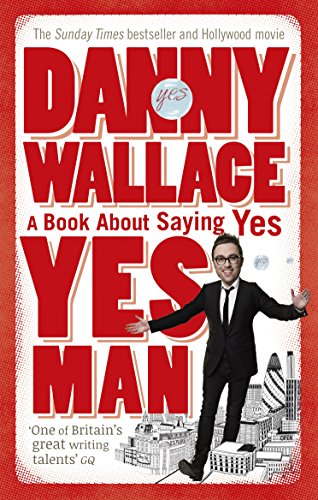 Yes Man: The Amazing Tale Of What Happens When You Decide To Say . . . Yes