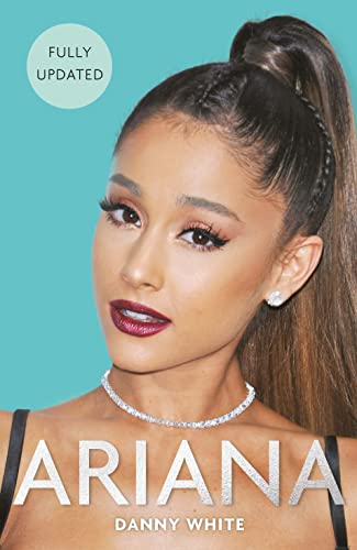 Ariana: The Unauthorized Biography: The Biography