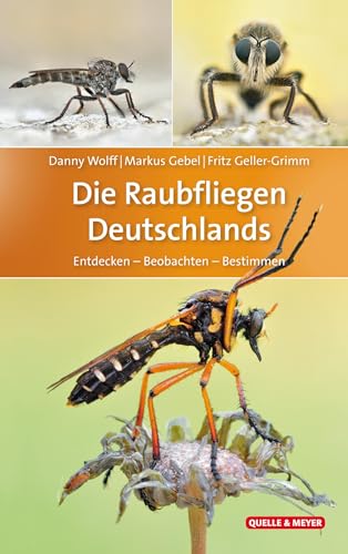 Die Raubfliegen Deutschlands: Entdecken – Beobachten – Bestimmen (Quelle & Meyer Bestimmungsbücher) von Quelle + Meyer