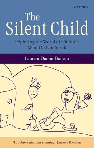 The Silent Child: Exploring the World of Children Who Do Not Speak von Oxford University Press
