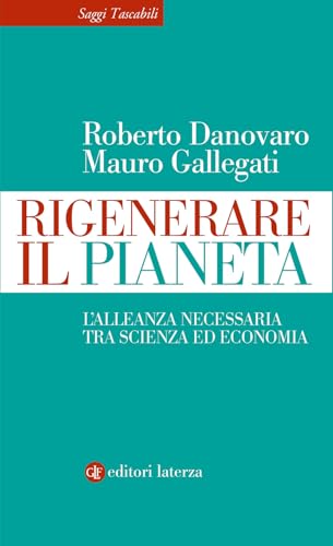 Rigenerare il pianeta. L’alleanza necessaria tra scienza ed economia (Saggi tascabili Laterza) von Laterza