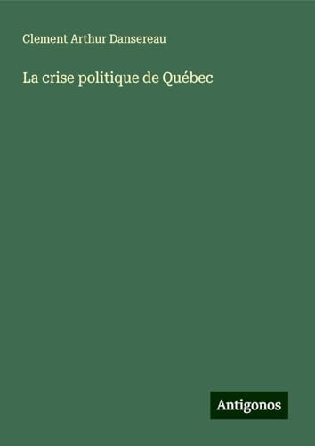 La crise politique de Québec von Antigonos Verlag