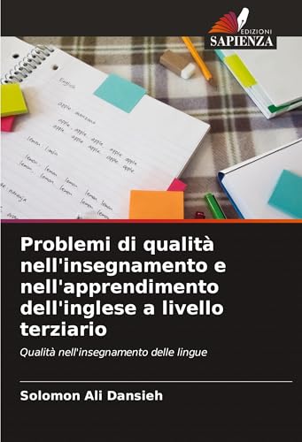Problemi di qualità nell'insegnamento e nell'apprendimento dell'inglese a livello terziario: Qualità nell'insegnamento delle lingue von Edizioni Sapienza